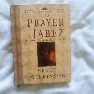 The Prayer of Jabez by Bruce Wilkinson Breaking Through to the Blessed Life